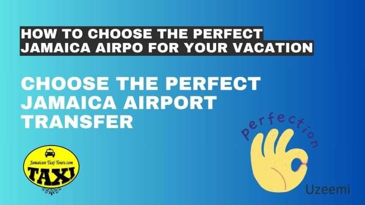 Your Ultimate Guide to Picking the Ideal Jamaica Airport Transfer